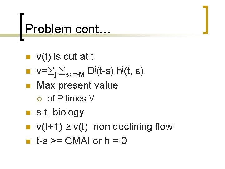 Problem cont… n n n v(t) is cut at t v= j s>=-M Dj(t-s)