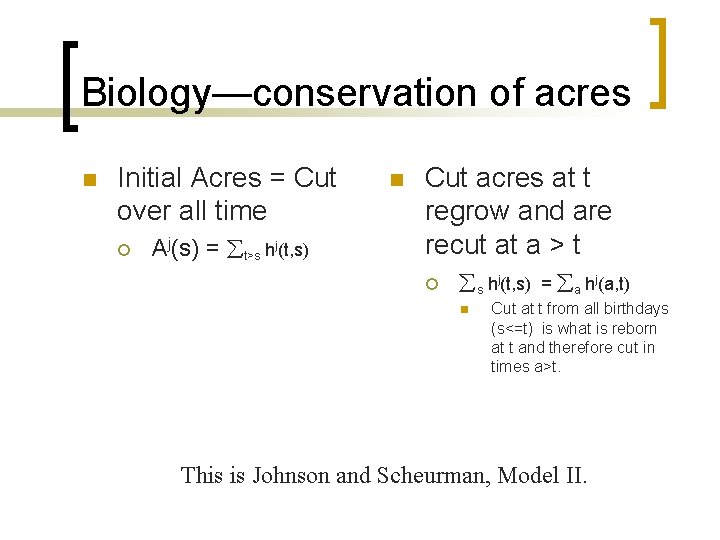 Biology—conservation of acres n Initial Acres = Cut over all time ¡ Aj(s) =