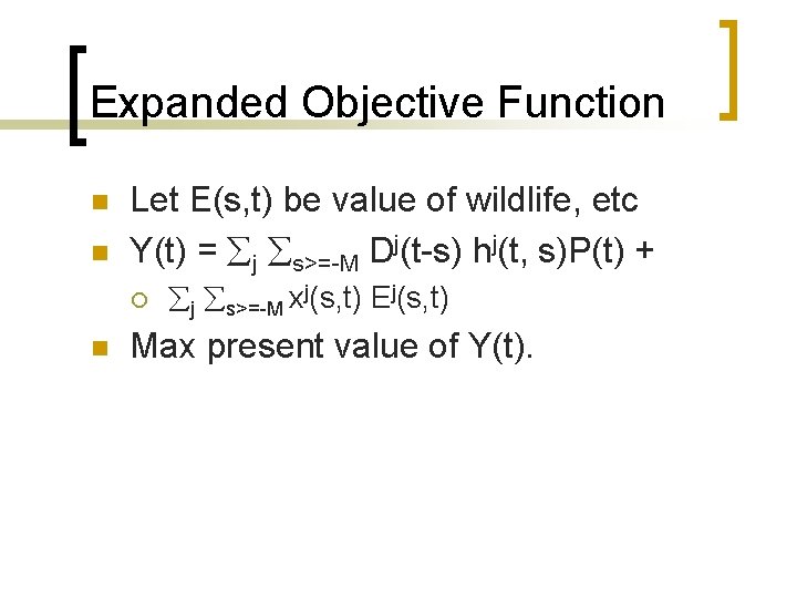 Expanded Objective Function n n Let E(s, t) be value of wildlife, etc Y(t)