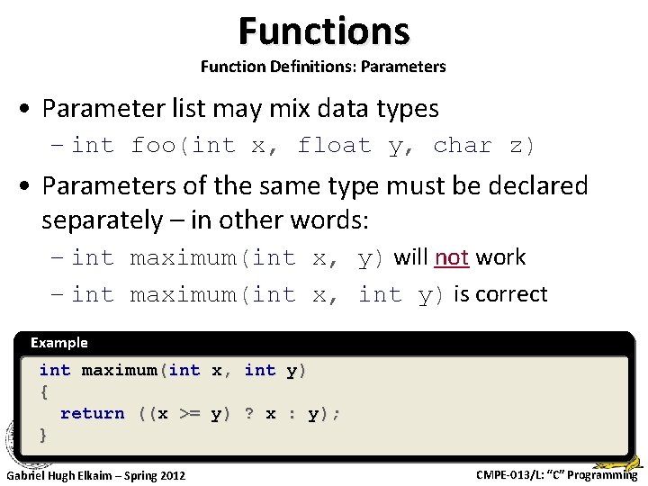 Functions Function Definitions: Parameters • Parameter list may mix data types – int foo(int