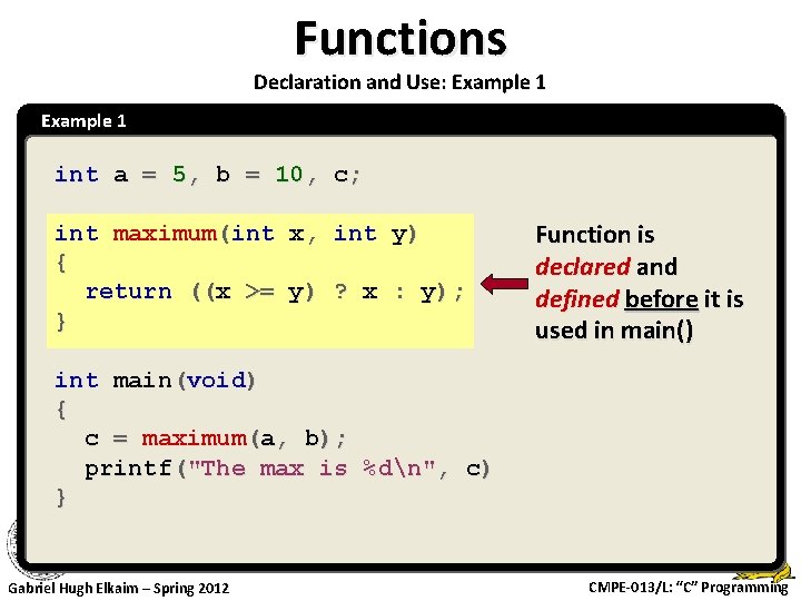 Functions Declaration and Use: Example 1 int a = 5, b = 10, c;