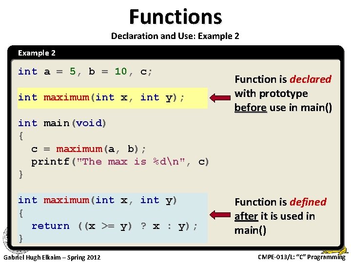 Functions Declaration and Use: Example 2 int a = 5, b = 10, c;