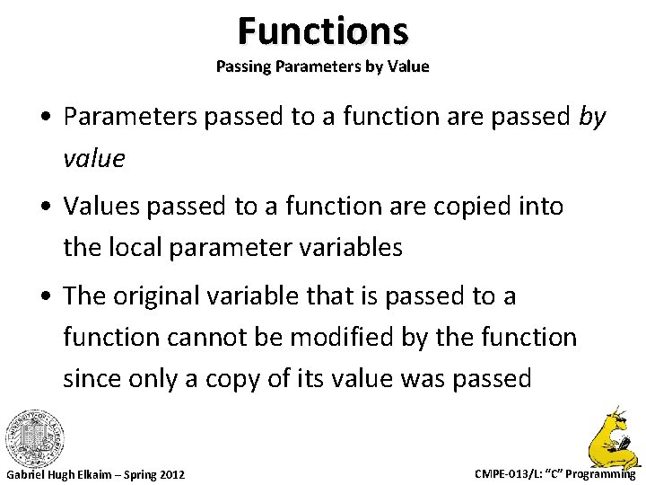 Functions Passing Parameters by Value • Parameters passed to a function are passed by