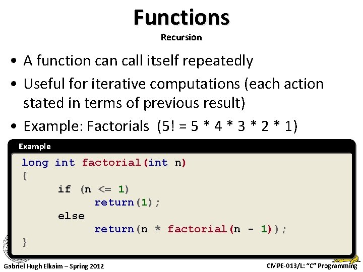 Functions Recursion • A function call itself repeatedly • Useful for iterative computations (each