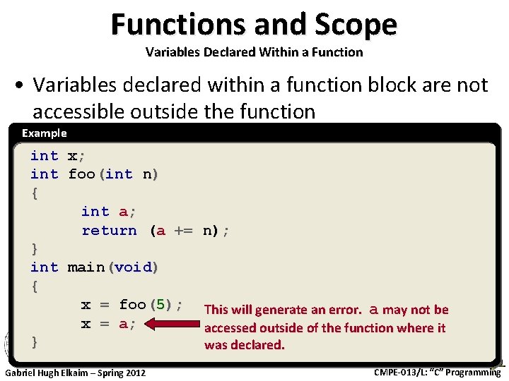 Functions and Scope Variables Declared Within a Function • Variables declared within a function