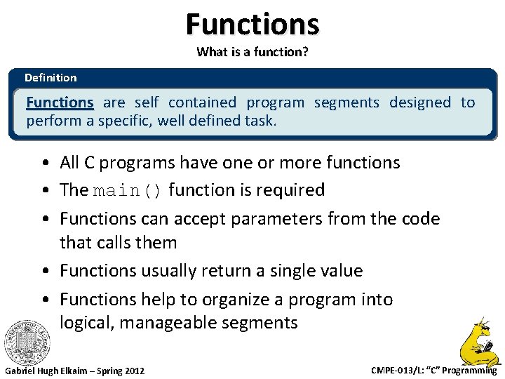 Functions What is a function? Definition Functions are self contained program segments designed to