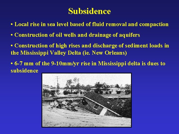 Subsidence • Local rise in sea level based of fluid removal and compaction •