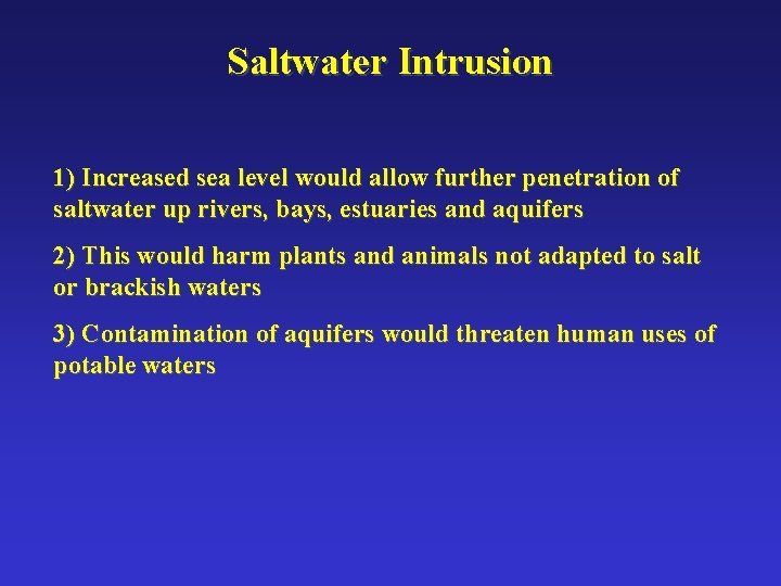 Saltwater Intrusion 1) Increased sea level would allow further penetration of saltwater up rivers,