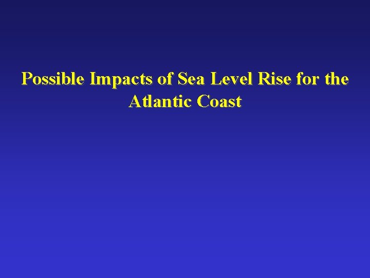Possible Impacts of Sea Level Rise for the Atlantic Coast 