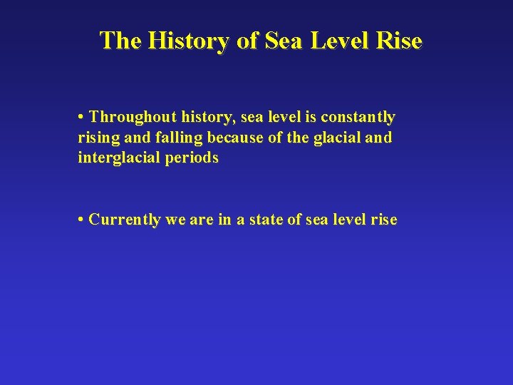 The History of Sea Level Rise • Throughout history, sea level is constantly rising
