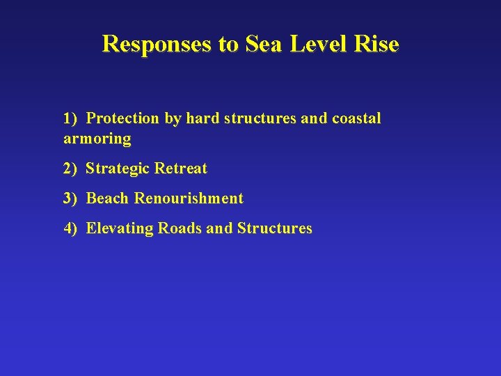 Responses to Sea Level Rise 1) Protection by hard structures and coastal armoring 2)