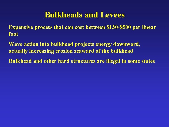 Bulkheads and Levees Expensive process that can cost between $130 -$500 per linear foot