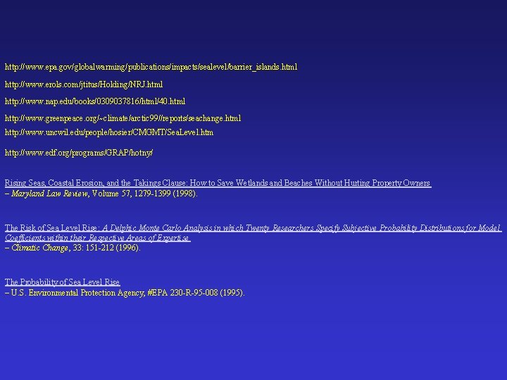 http: //www. epa. gov/globalwarming/publications/impacts/sealevel/barrier_islands. html http: //www. erols. com/jtitus/Holding/NRJ. html http: //www. nap. edu/books/0309037816/html/40.