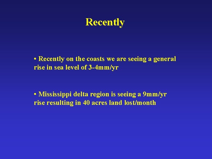 Recently • Recently on the coasts we are seeing a general rise in sea