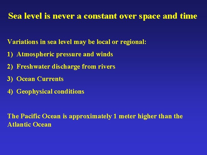 Sea level is never a constant over space and time Variations in sea level