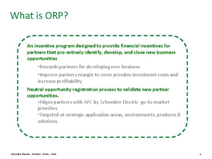 What is ORP? An incentive program designed to provide financial incentives for partners that