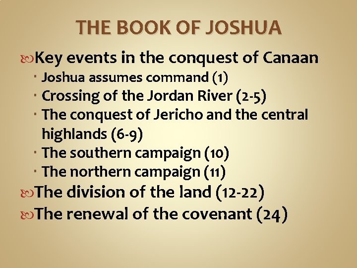 THE BOOK OF JOSHUA Key events in the conquest of Canaan Joshua assumes command