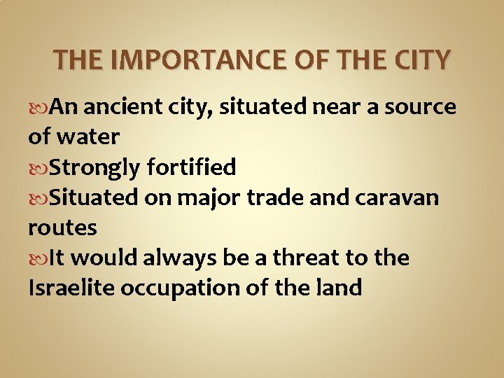 THE IMPORTANCE OF THE CITY An ancient city, situated near a source of water