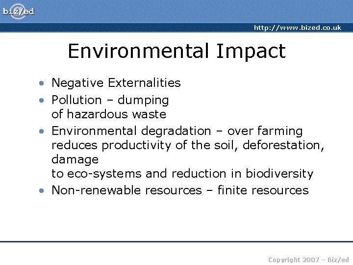 http: //www. bized. co. uk Environmental Impact • Negative Externalities • Pollution – dumping