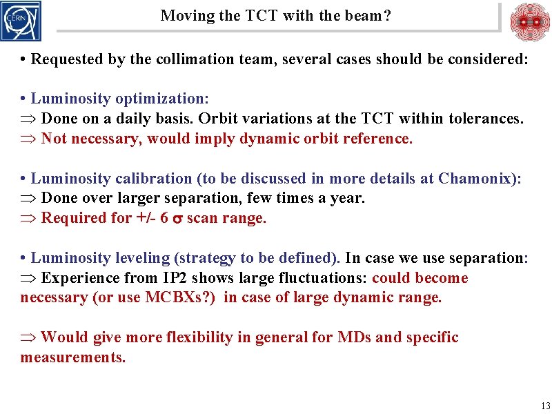 Moving the TCT with the beam? • Requested by the collimation team, several cases