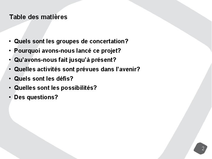 Table des matières • Quels sont les groupes de concertation? • Pourquoi avons-nous lancé