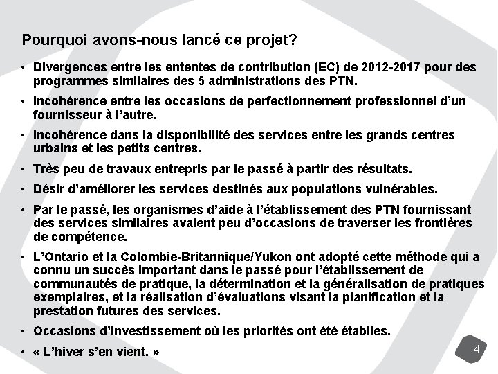 Pourquoi avons-nous lancé ce projet? • Divergences entre les ententes de contribution (EC) de