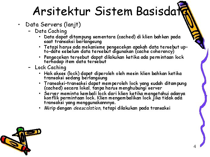 Arsitektur Sistem Basisdata • Data Servers (lanjt) – Data Caching • Data dapat ditampung