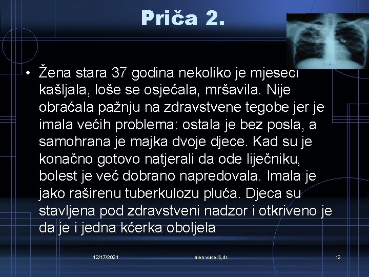 Priča 2. • Žena stara 37 godina nekoliko je mjeseci kašljala, loše se osjećala,