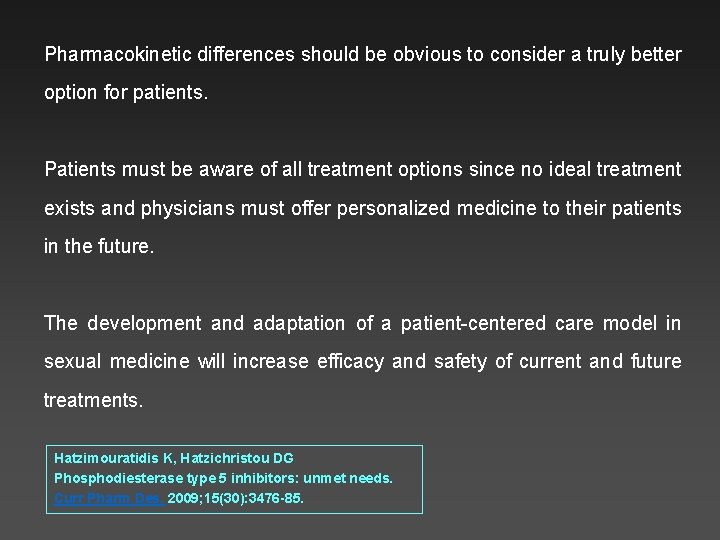 Pharmacokinetic differences should be obvious to consider a truly better option for patients. Patients