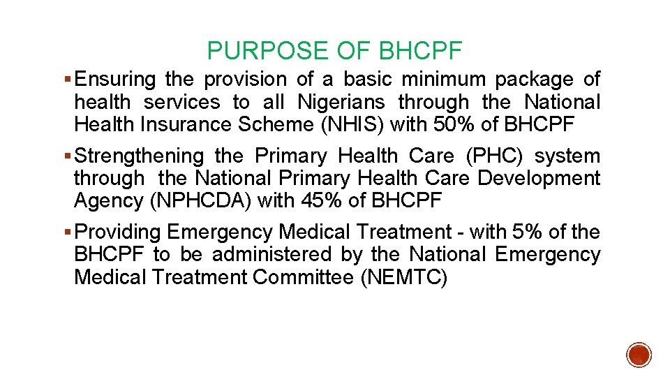 PURPOSE OF BHCPF § Ensuring the provision of a basic minimum package of health