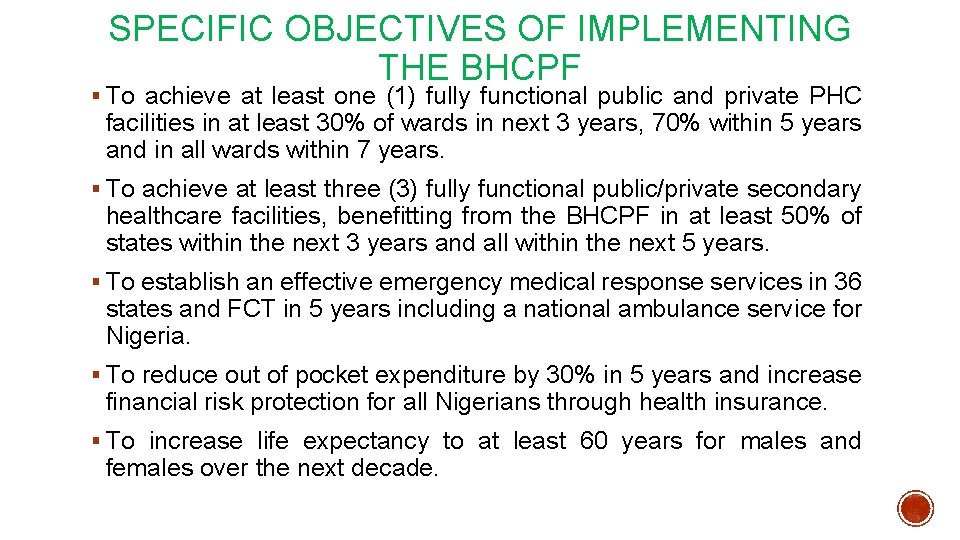 SPECIFIC OBJECTIVES OF IMPLEMENTING THE BHCPF § To achieve at least one (1) fully