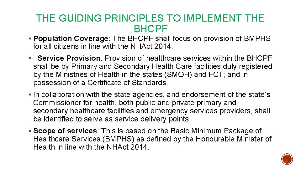 THE GUIDING PRINCIPLES TO IMPLEMENT THE BHCPF § Population Coverage: The BHCPF shall focus