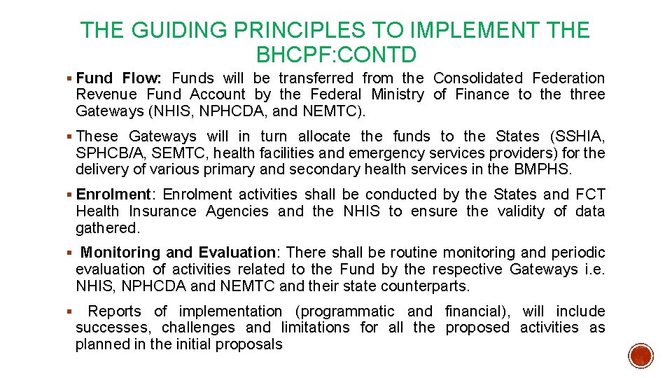 THE GUIDING PRINCIPLES TO IMPLEMENT THE BHCPF: CONTD § Fund Flow: Funds will be