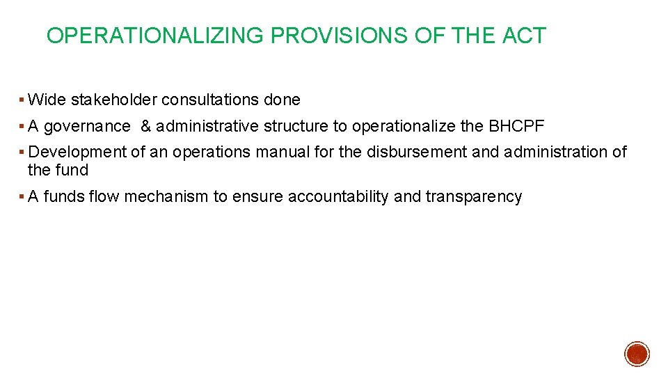 OPERATIONALIZING PROVISIONS OF THE ACT § Wide stakeholder consultations done § A governance &