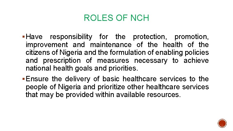 ROLES OF NCH § Have responsibility for the protection, promotion, improvement and maintenance of