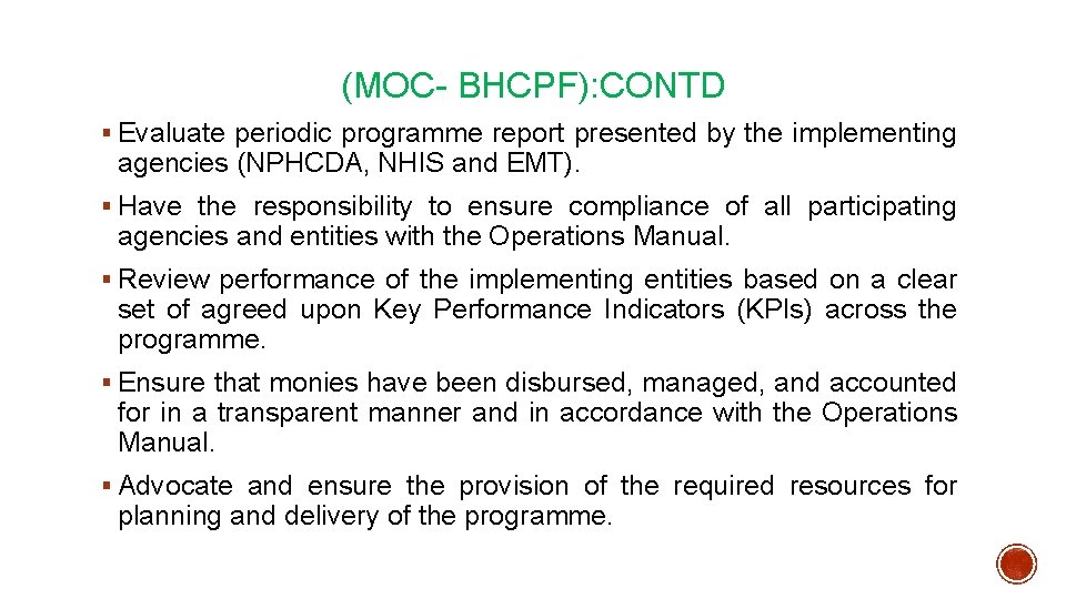 (MOC- BHCPF): CONTD § Evaluate periodic programme report presented by the implementing agencies (NPHCDA,