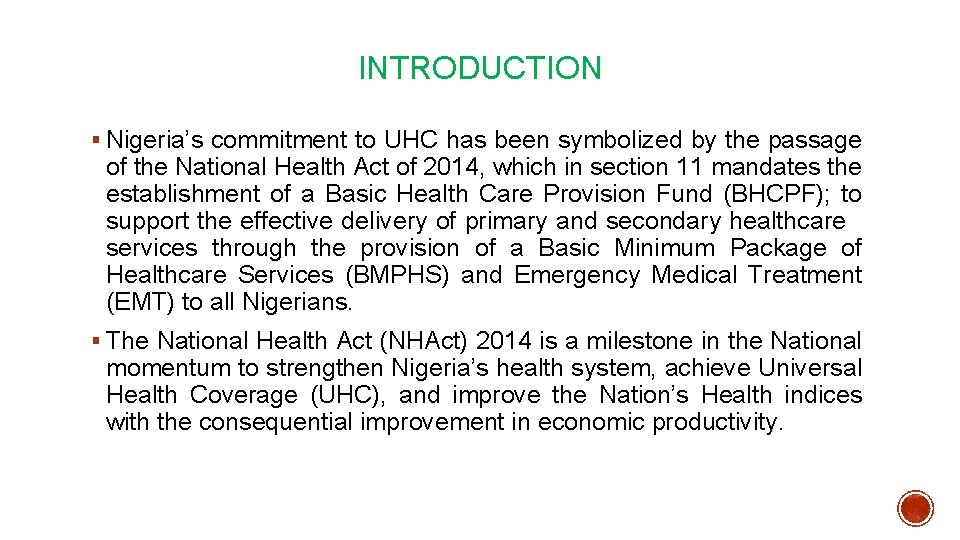 INTRODUCTION § Nigeria’s commitment to UHC has been symbolized by the passage of the