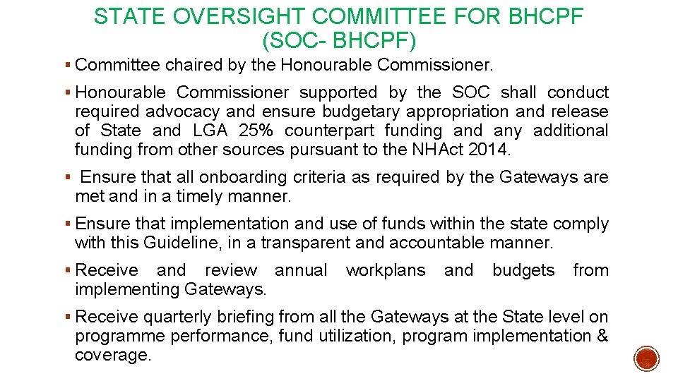 STATE OVERSIGHT COMMITTEE FOR BHCPF (SOC- BHCPF) § Committee chaired by the Honourable Commissioner.