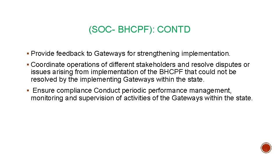 (SOC- BHCPF): CONTD § Provide feedback to Gateways for strengthening implementation. § Coordinate operations