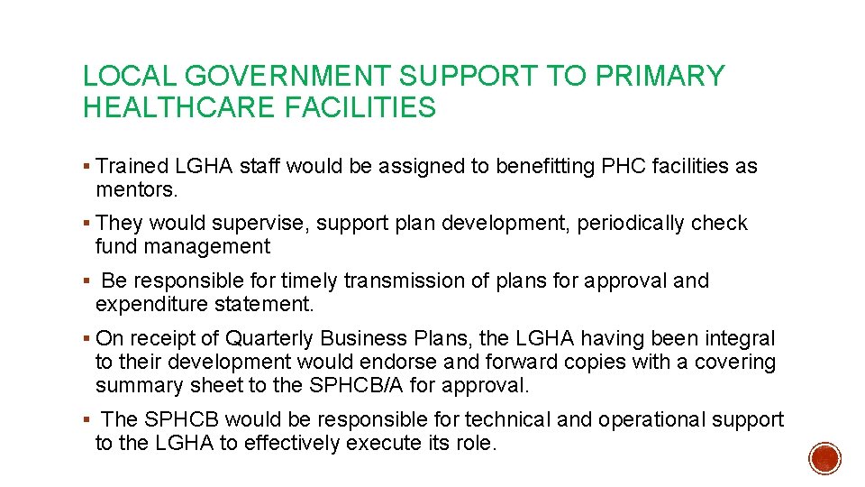 LOCAL GOVERNMENT SUPPORT TO PRIMARY HEALTHCARE FACILITIES § Trained LGHA staff would be assigned