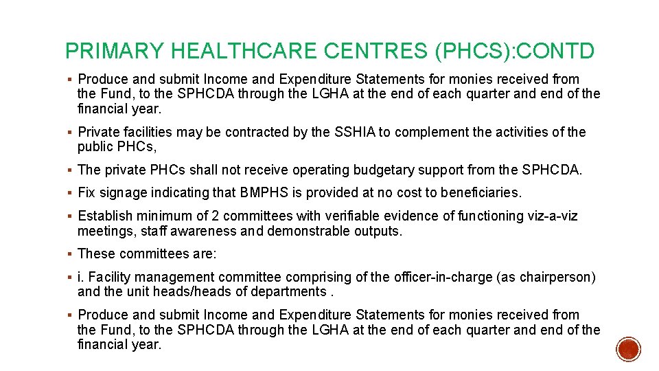 PRIMARY HEALTHCARE CENTRES (PHCS): CONTD § Produce and submit Income and Expenditure Statements for