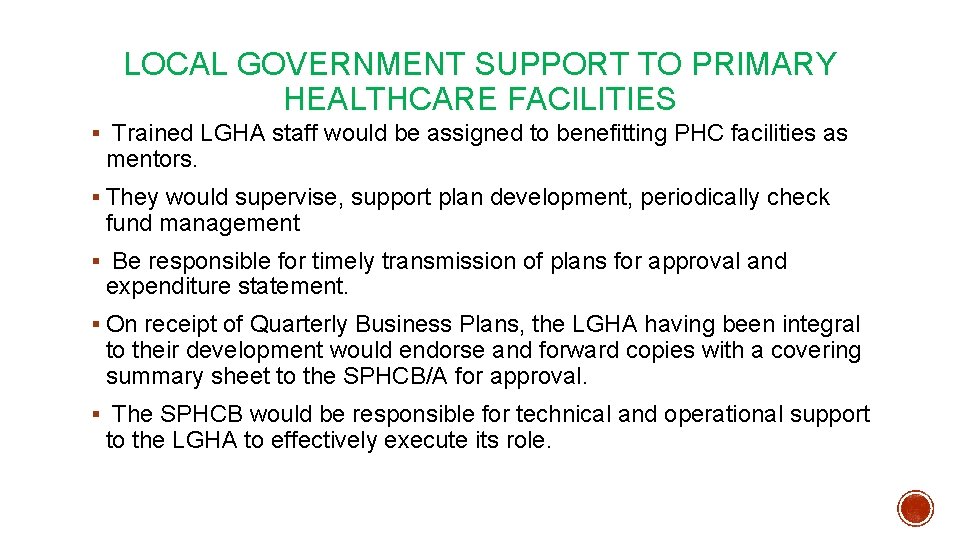 LOCAL GOVERNMENT SUPPORT TO PRIMARY HEALTHCARE FACILITIES § Trained LGHA staff would be assigned