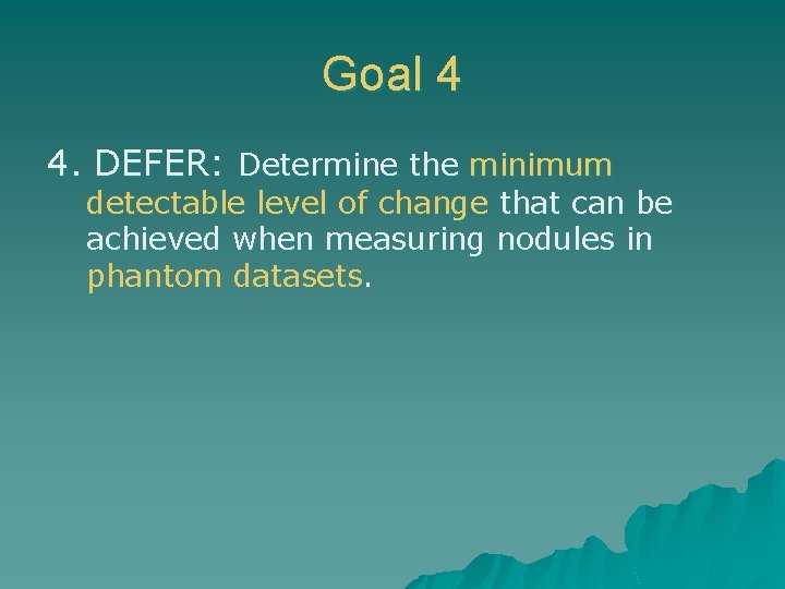 Goal 4 4. DEFER: Determine the minimum detectable level of change that can be