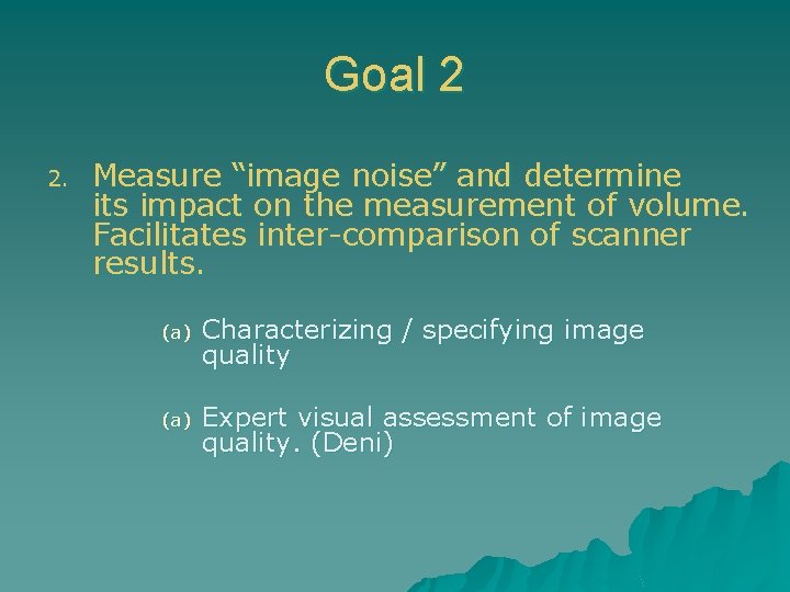 Goal 2 2. Measure “image noise” and determine its impact on the measurement of