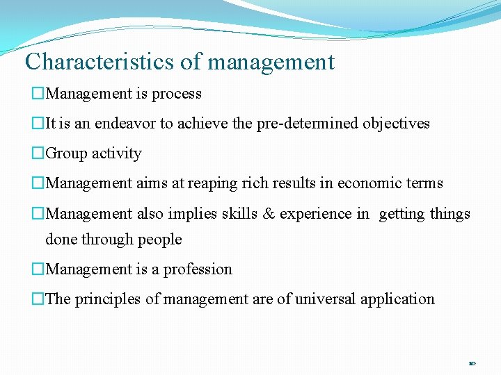 Characteristics of management �Management is process �It is an endeavor to achieve the pre-determined