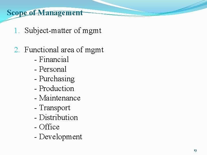 Scope of Management 1. Subject-matter of mgmt 2. Functional area of mgmt - Financial