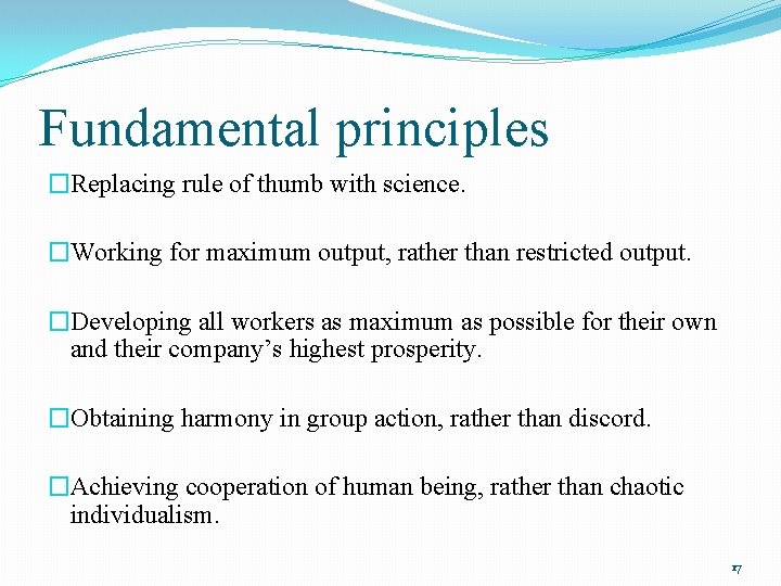Fundamental principles �Replacing rule of thumb with science. �Working for maximum output, rather than