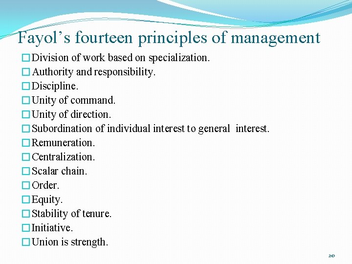 Fayol’s fourteen principles of management �Division of work based on specialization. �Authority and responsibility.