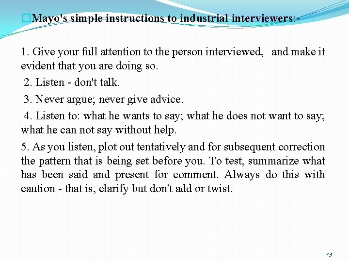 �Mayo's simple instructions to industrial interviewers: - 1. Give your full attention to the