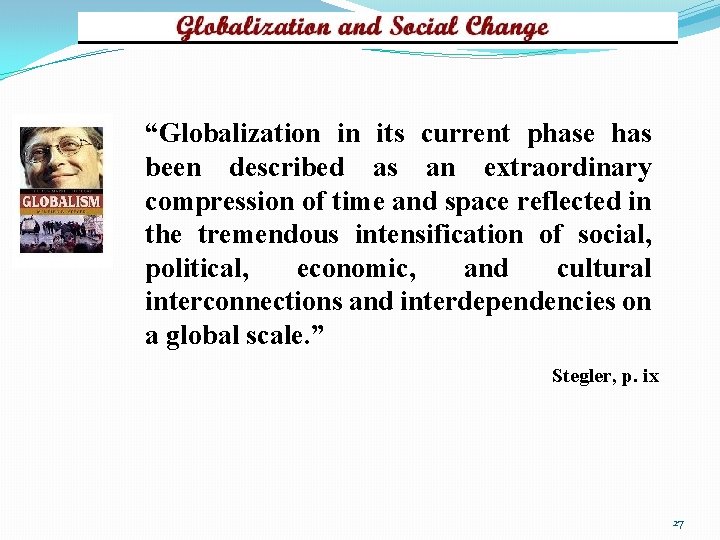 “Globalization in its current phase has been described as an extraordinary compression of time
